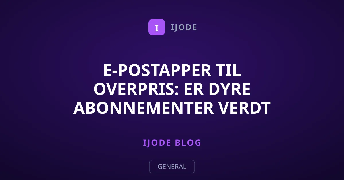 E-postapper til overpris: Er dyre abonnementer verdt det?